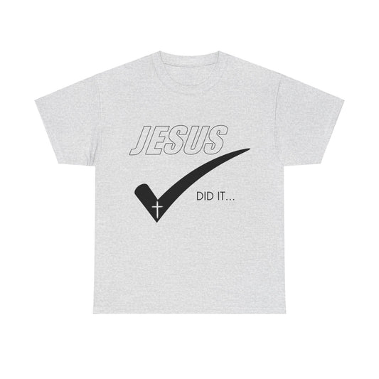 Jesus Did It - Unisex T-Shirt - Ultimate Sacrifice Jesus Made For US