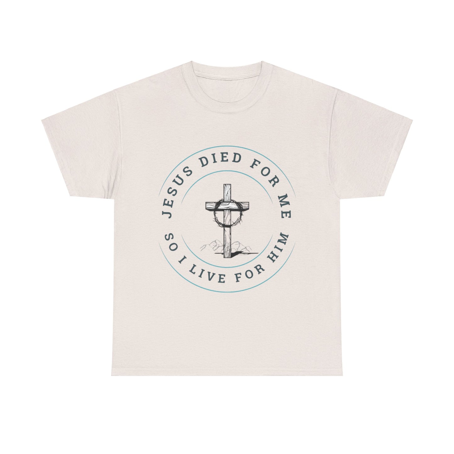 Jesus Died For Me So I Live For Him - Unisex T-shirt