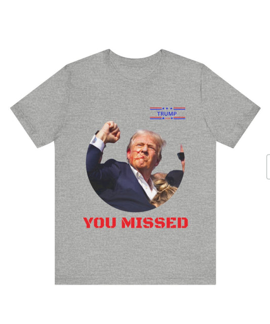 Donald Trump 'You Missed' Unisex Cotton T-Shirt - Bold Political Statement Tee