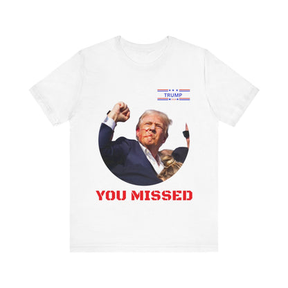 Donald Trump 'You Missed' Unisex Cotton T-Shirt - Bold Political Statement Tee